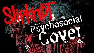 Slipknot - Psychosocial Cover