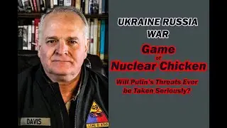 Game of Nuclear Chicken: Ukraine Russia War