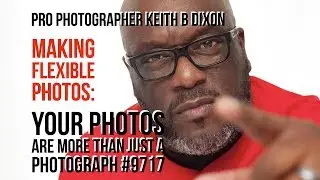 Flexible #Photos: Making more than just a #photograph #9717