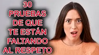 30 SEÑALES CLARAS DE QUETE ESTÁN FALTANDO AL RESPETO