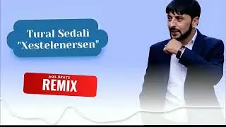Tural Sedali - Xestelenersen 2024 (Remix)