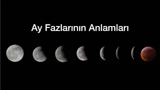 Ay Fazlarının Anlamları