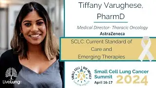 Tiffany Varughese, PharmD: SCLC Current Standard of Care and Emerging Therapies