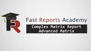 FastReport .NET: Complex Matrix Report, Advanced Matrix