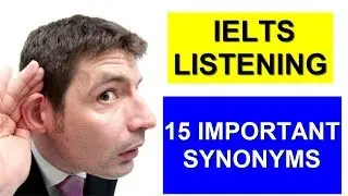 15 IMPORTANT SYNONYMS FOR IELTS LISTENING