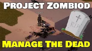How To Clear The Bodies | Project Zomboid
