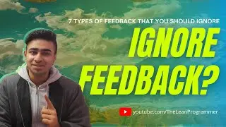 When should you ignore a feedback or criticism | 7 Categories of Feedback that you should ignore