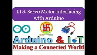 L13: Servo Motor Interfacing with Arduino