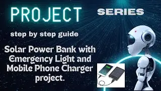 live practical Step by step guide for making Solar Power Bank +emergency light +mobile phone charger