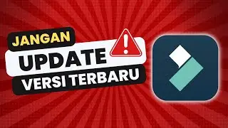 STOP UPDATE FILMORA! Inilah Alasannya