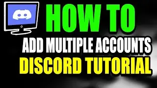 How To Add Multiple Accounts On Discord Tutorial (Step by Step Guide – Full Tutorial)