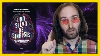 Reseña de “Una selva de sinapsis” | Libro de Ignacio Crespo | Neuroreseña (Divulgación científica)