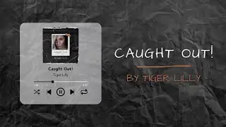 Tiger Lilly - Caught Out! (Official Lyric Video)