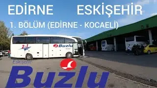 #48 Buzlu Turizm | Edirne - Eskişehir | 1.Bölüm Edirne - Kocaeli