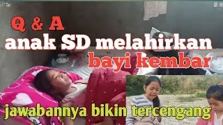 TANYA JAWAB TENTANG  VIRAL ANAK SD MELAHIRKAN BAYI KEMBAR