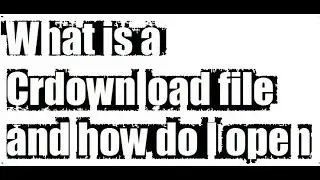 What is a Crdownload file and how do I open it | Crdownload file | Qaiser Infotech
