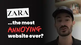 Why is the ZARA website so annoying? You complain, I explain