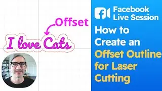 Facebook Live Session #9: How Create an Offset Outline for Laser Cutting