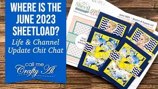 SheetLoad Rewind to June 2021 | Life & Channel Updates | Where is the June 2023 SheetLoad of Cards?!