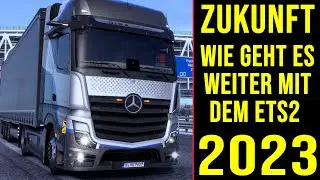 ETS2 ZUKUNFT: Wie geht es weiter mit dem ETS2 2023 [2305] EURO TRUCK SIMULATOR 2