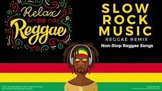 Relax and Reggae | Slow Rock Music - Reggae Remix