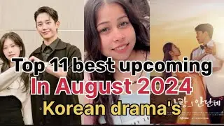 Top 11 best of upcoming in august 2024 Korean dramas 🫶🙃🥰 