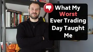 What My Worst Ever Trading Day Taught Me