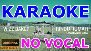 Rindu Rumah - Wizz Baker (Karaoke) (No Vocal)