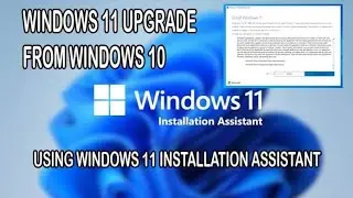Windows 11 Upgrade using Installation Assistant 
