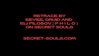 eevee, Druid and eli filosov [ p h i l o ] - Retrace