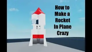 How to Make a Simple Rocket in Plane Crazy