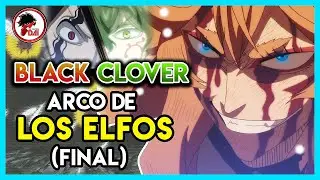Black Clover: Hablemos del ARCO de LOS ELFOS (FINAL)