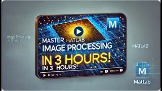 Master MATLAB Image Processing in 3 Hours! | Full Beginner to Advanced Guide 🚀
