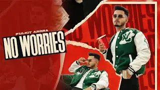 No Worries : Pulkit Arora (Official Music Video)