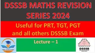 Maths Revision Series for DSSSSB PRT/TGT/PGT and other DSSSB exam Lecture -1,