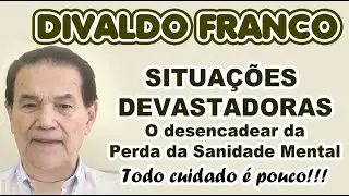 Divaldo Franco  - SANIDADE MENTAL   Todo cuidado é pouco