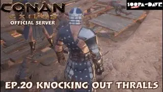 Ep.20 Knocking Out Thralls Conan Exiles Lets Play