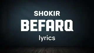 Shokir - Befarq (Lyrics)