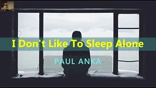 I Don't Like to Sleep Alone - Paul Anka (Karaoke)
