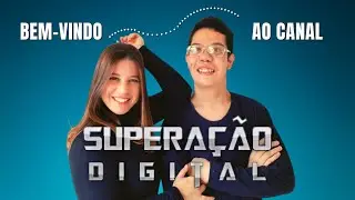 Bem-vindo ao canal Superação Digital