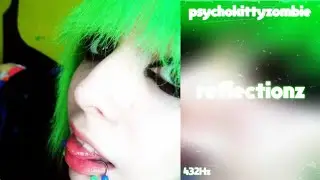 psychokittyzombie - reflectionz (432Hz)