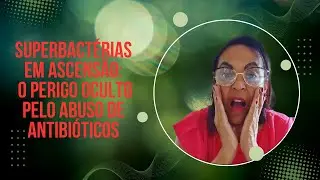 Descubra a Ameaça Invisível: Resistência Bacteriana e o Uso Indiscriminado de Antibióticos- 2024