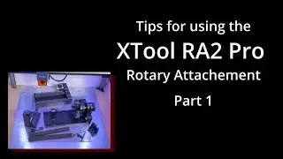 Tips For Using the XTool RA2 Pro Rotary Attachment - Part 1