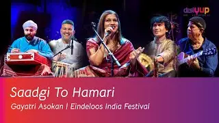 Saadgi To Hamari | Gayatri Asokan | by Nusrat Fateh Ali Khan | Eindeloos India