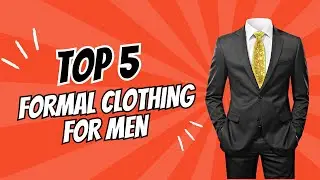 Top 5 Formal Clothing For Men | Office Dressing for Men