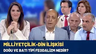 Milliyetçilik - Din İlişkisi.. Doğu Ve Batı Tipi Feodalizm Nedir?