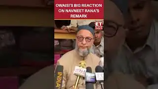 Asaduddin Owaisi's Big Reaction On Navneet Rana's Remark | 