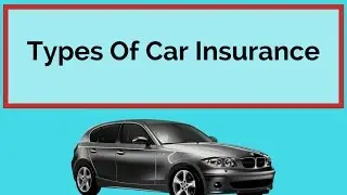 Types of Car Insurance -  Which Ones Do You Really Need ?