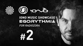 Iono Music Showcase Vol.2 | Egorythmia for Radiozora | 13/11/2015