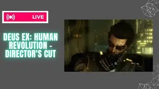 🔴 Live gaming : Deus Ex: Human Revolution-Director's Cut | #1